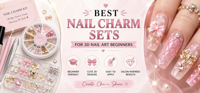 Best Nail Charm Sets for 3D Nail Art Beginners