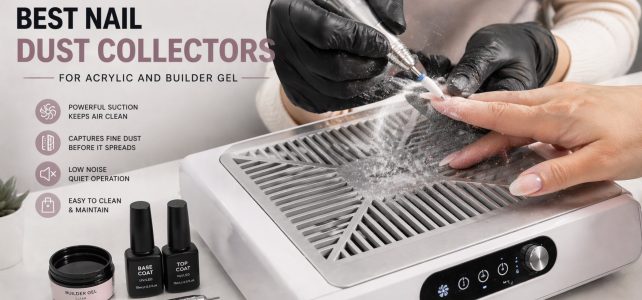 Best Nail Dust Collectors for Acrylic and Builder Gel
