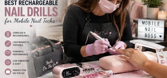 Best Rechargeable Nail Drills for Mobile Nail Techs